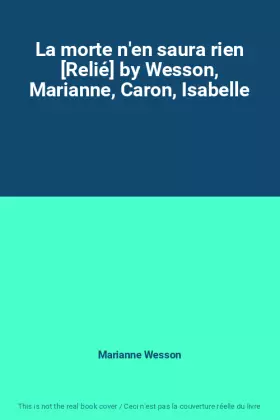 Couverture du produit · La morte n'en saura rien [Relié] by Wesson, Marianne, Caron, Isabelle