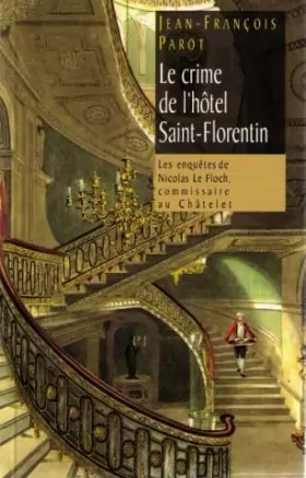 Couverture du produit · Le crime de l'hôtel Saint-Florentin (Les enquêtes de Nicolas Le Floch, commissaire au Châtelet.)