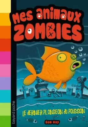 Couverture du produit · Mes animaux zombies, Tome 04: Le dernier plongeon du poisson