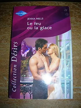 Couverture du produit · Le feu ou la glace desirs 160