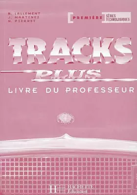 Couverture du produit · Tracks plus : Anglais, 1ère, séries technologiques (Manuel du professeur)