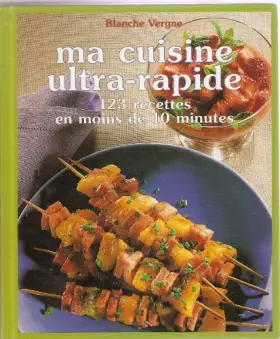 Couverture du produit · Ma Cuisine Ultra-Rapide 123 Recettes En Moins De 10 Minutes