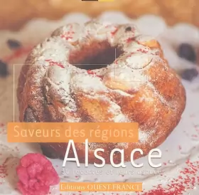 Couverture du produit · Alsace : Saveurs des régions 30 recettes et leurs astuces