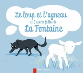Couverture du produit · Le loup et l'agneau : Et 3 autres fables de La Fontaine