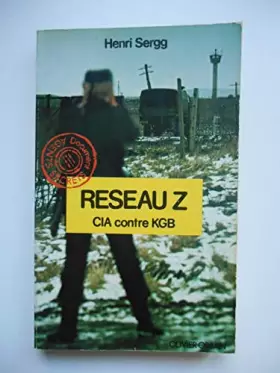 Couverture du produit · Réseau Z CIA contre KGB / Henri Sergg / Réf65315