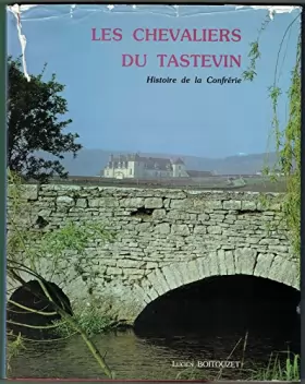 Couverture du produit · Les Chevaliers du Tastevin : Histoire de la Confrerie.