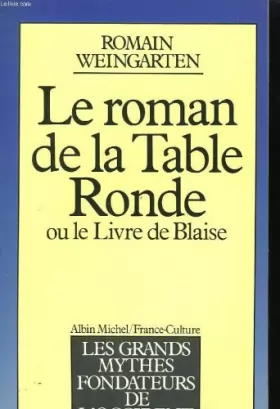Couverture du produit · Le Roman de la Table Ronde ou le Livre de Blaise