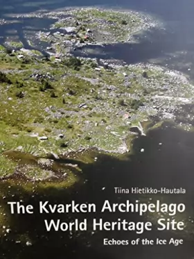 Couverture du produit · The Kvarken Archipelago World Heritage Site - Echoes of the Ice Age