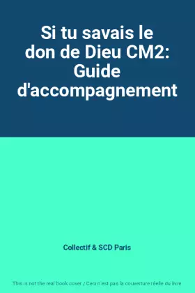 Couverture du produit · Si tu savais le don de Dieu CM2: Guide d'accompagnement