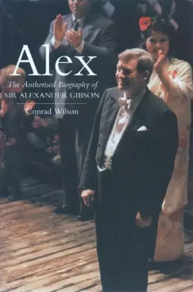 Couverture du produit · Alex: The Authorised Biography of Sir Alexander Gibson