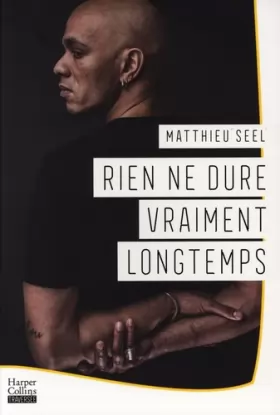 Couverture du produit · Rien ne dure vraiment longtemps: "Matthieu Seel a écrit le premier grand roman français sur le crack." Virginie Despentes
