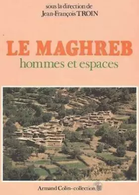 Couverture du produit · Le Maghreb : Hommes et espaces