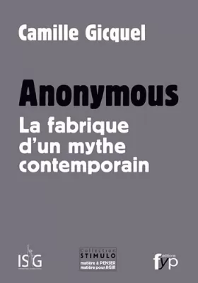 Couverture du produit · Anonymous : La fabrique d un mythe contemporain