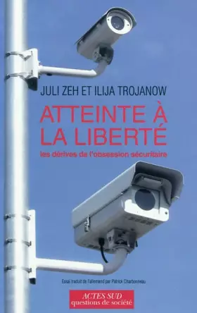 Couverture du produit · Atteinte à la liberté : Les dérives de l'obsession sécuritaire