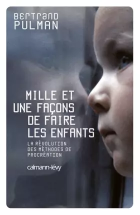 Couverture du produit · Mille et une façons de faire des enfants : La révolution des méthodes de procréation
