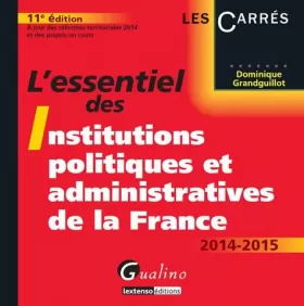 Couverture du produit · L'Essentiel des Institutions politiques et administratives de la France 2014-2015, 11ème Ed