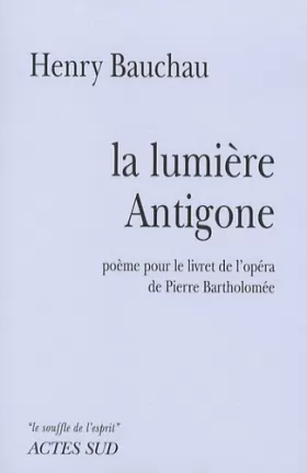 Couverture du produit · La Lumière Antigone: Poème-Opéra