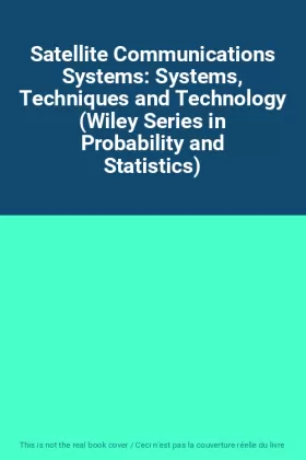Couverture du produit · Satellite Communications Systems: Systems, Techniques and Technology (Wiley Series in Probability and Statistics)