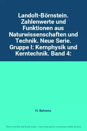 Couverture du produit · Landolt-Börnstein. Zahlenwerte und Funktionen aus Naturwissenschaften und Technik. Neue Serie. Gruppe I: Kernphysik und Kerntec