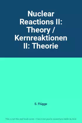 Couverture du produit · Nuclear Reactions II: Theory / Kernreaktionen II: Theorie