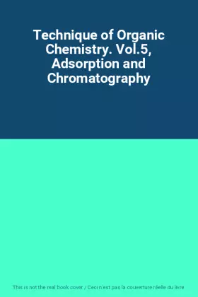 Couverture du produit · Technique of Organic Chemistry. Vol.5, Adsorption and Chromatography