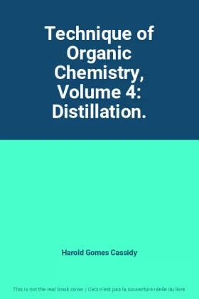 Couverture du produit · Technique of Organic Chemistry, Volume 4: Distillation.