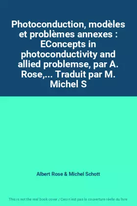 Couverture du produit · Photoconduction, modèles et problèmes annexes : EConcepts in photoconductivity and allied problemse, par A. Rose,... Traduit pa