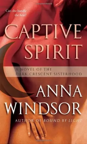 Couverture du produit · Captive Spirit: A Novel of the Dark Crescent Sisterhood