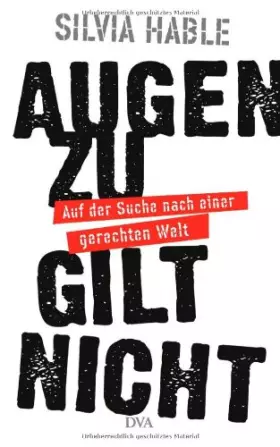 Couverture du produit · Augen zu gilt nicht: Auf der Suche nach einer gerechteren Welt