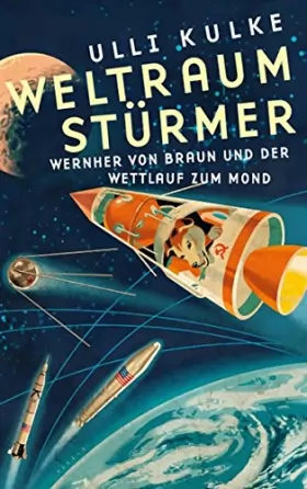 Couverture du produit · Weltraumstürmer: Wernher von Braun und der Wettlauf zum Mond