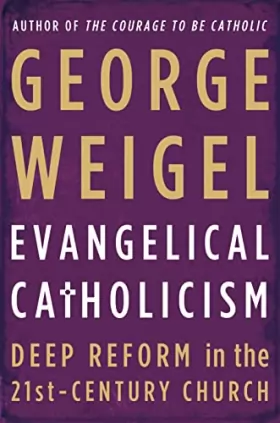 Couverture du produit · Evangelical Catholicism: Deep Reform in the 21st-Century Church