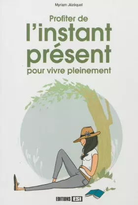 Couverture du produit · Profiter de l’instant présent pour vivre pleinement
