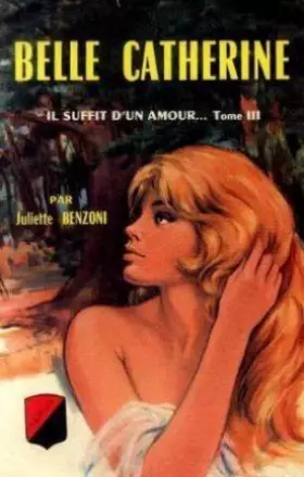 Couverture du produit · Belle catherine, il suffit d'un amour. tome III