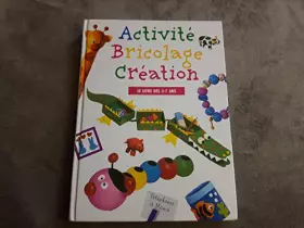 Couverture du produit · Activité, bricolage, création : Le Livre des 3-7 ans