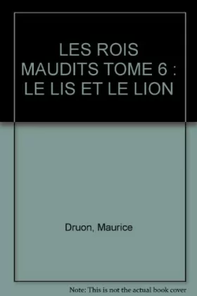 Couverture du produit · Les rois maudits, tome 6 : Le Lys et le lion