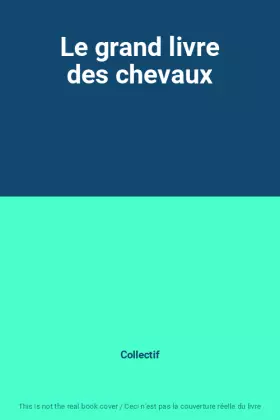 Couverture du produit · Le grand livre des chevaux