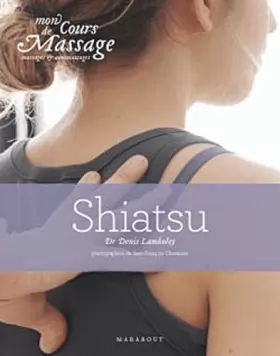 Couverture du produit · Mon cours de massage, massage et auto-massage : Shiatsu