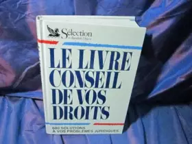 Couverture du produit · Le livre conseil de vos droits : 600 solutions à vos problèmes juridiques