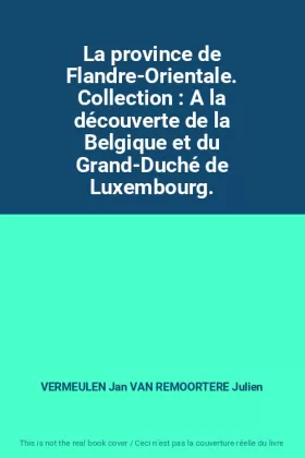 Couverture du produit · La province de Flandre-Orientale. Collection : A la découverte de la Belgique et du Grand-Duché de Luxembourg.