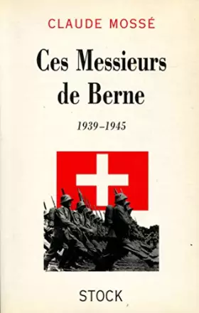 Couverture du produit · Ces Messieurs de Berne: 1939-1945