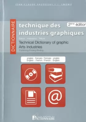 Couverture du produit · Dictionnaire technique des industries graphiques - Technical Dictionary of Graphic Arts Industries