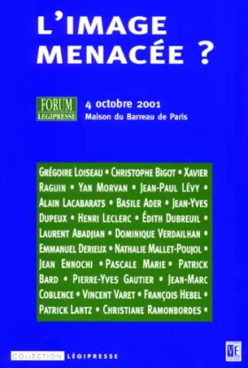 Couverture du produit · L'image menacée ? Actes du forum légipresse du 4 octobre 2001 - Maison du Barreau de Paris