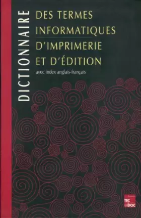Couverture du produit · Dictionnaire des termes informatiques d'imprimerie et d'édition