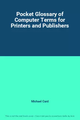 Couverture du produit · Pocket Glossary of Computer Terms for Printers and Publishers