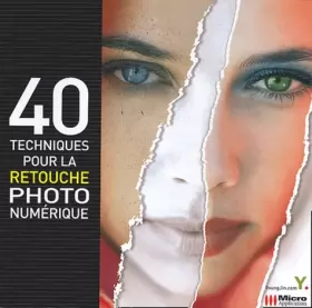 Couverture du produit · 40 techniques pour la retouche photo numérique