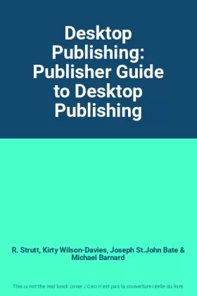 Couverture du produit · Desktop Publishing: Publisher Guide to Desktop Publishing