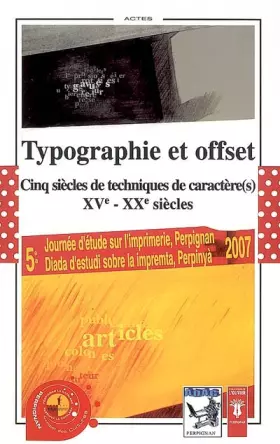 Couverture du produit · Typographie et offset : Cinq siècles de techniques de caractère(s) XVe-XXe siècles