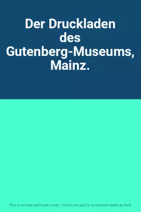 Couverture du produit · Der Druckladen des Gutenberg-Museums, Mainz.