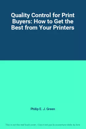 Couverture du produit · Quality Control for Print Buyers: How to Get the Best from Your Printers