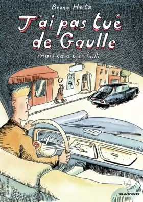 Couverture du produit · J'ai pas tué de Gaulle: Mais ça a bien failli...
